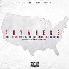 CAP 1 FT. 2 CHAINZ & OJ DA JUICEMAN - ANYWHERE