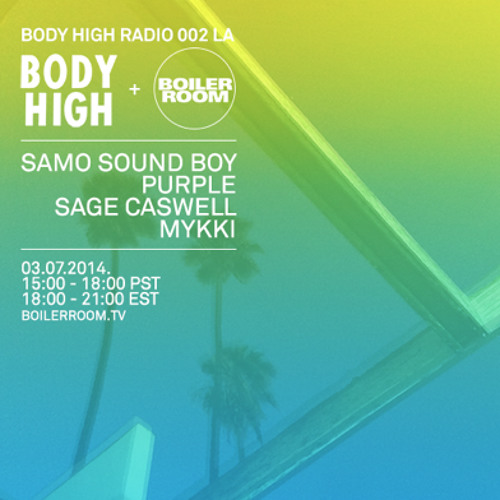 BODY HIGH RADIO 002 feat. Samo Sound Boy, Sage Caswell, Mykki Blanco, & Purple