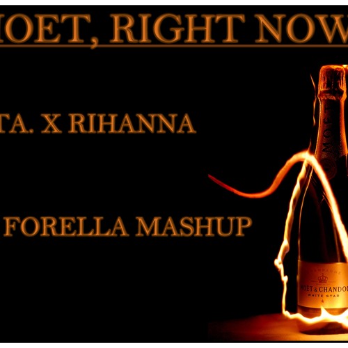 Esta x Rihanna-Moet, Right Now (DJ Forella Mashup)