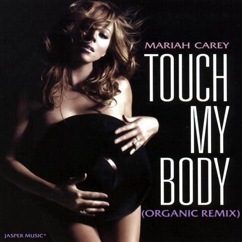 Mariah Carey - Touch My Body (Organic Mix by Jasper)