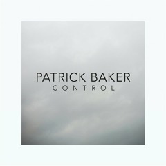 Patrick Baker - Control [FREE DOWNLOAD]