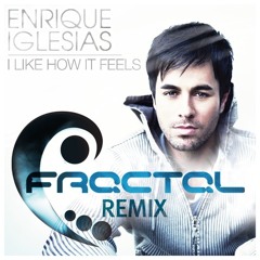 I Like How it Feels (Fractal Remix)