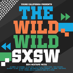 #YoungCalifornia Presents The Wild Wild SXSW Mixtape