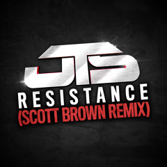 JTS - Resistance (Scott Brown Remix)