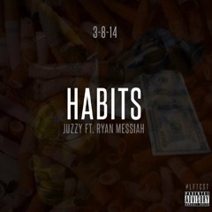 Juzzy.Atm Feat. Ryan Messiah Habits [Prod. Pilot Beats]