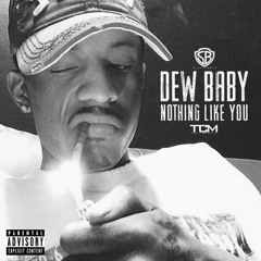 Dew Baby - Nothing Like You [Prod. By Basshedz]