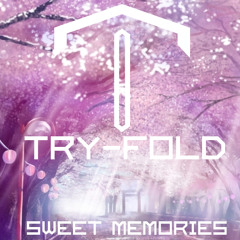 Sweet Memories - Try-Fold [Free Download]