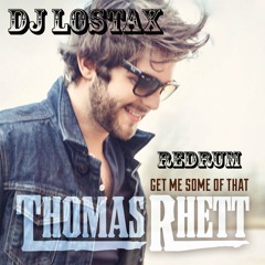 Thomas Rhett- Get Me Some Of That (Lostax ReDrum)