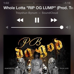 Whole Lotta "RIP OG LUMP" (Prod. TwanTheBeatMaker)