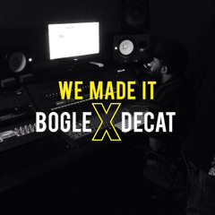We Made It (Remix) - Bogle x Decat