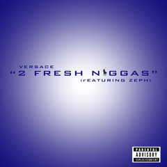 "2 Fresh Niggas" (featuring Zeph)