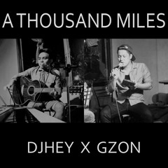 A Thousand Miles (Andrew Garcia X Jeremy Passion Version Acoustic Cover) by Gzon X Djhey