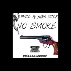 DEVOO & YUNG SKOOB - NO SMOKE