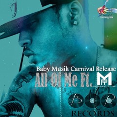 ALL OF ME: Baby Musik ft. MPT [2014 Virgin Islands Soca] {Dial Up Riddim}