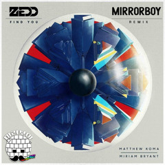 ZEDD-FIND YOU(MirrorBOYremiX)