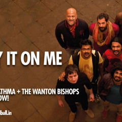 Swarathma and The Wanton Bishops - Lay it on Me