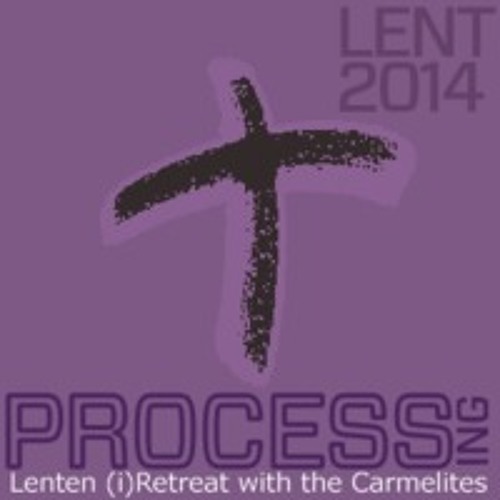 Stream Process(ing) Lent: An iRetreat with the Carmelites - Second ...