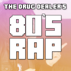 The Drug Dealer's 80's Rap (FROM RECAP VLOG #9)