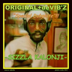 SIZZLA KALONJI "special dubplate" for ORIGINAL+de VIB'Z sound