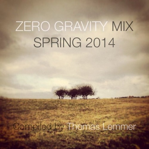 ZERO GRAVITY MIX - SPRING 2014 - Compiled by Thomas Lemmer