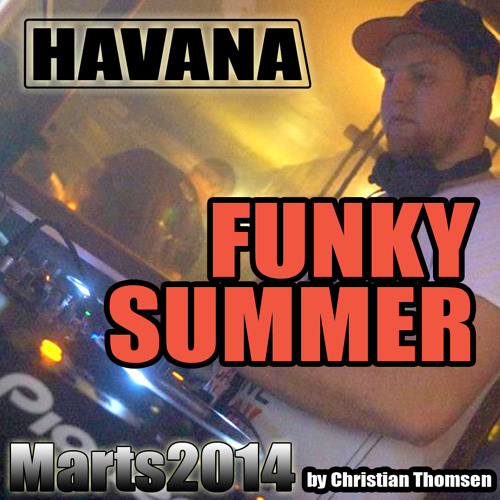 Stream Summertime All The Time Mix - DJ Christian Thomsen by HAVANA/DEN GRIS | Listen online for free on SoundCloud