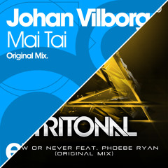 Johan Vilborg & Tritonal feat. Phoebe Ryan - Now or Never A Mai Tai (FREE DOWNLOAD)