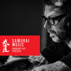 Presha - Samurai Music Official Podcast 17