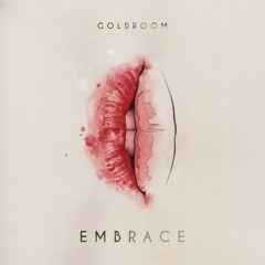 Goldroom - Embrace (Danny Gastro Remix)