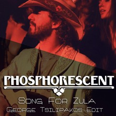 Phosphorescent - Song For Zula (George Tsilipakos Edit)