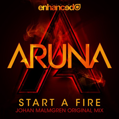 Aruna - Start A Fire (Johan Malmgren Original Mix) [OUT NOW]
