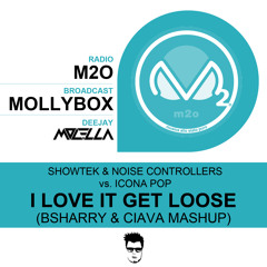 Showtek vs. Icona Pop - I Love it Get Loose (Bsharry & Ciava mashup) (live @ MOLELLA MEGAMIX 004)