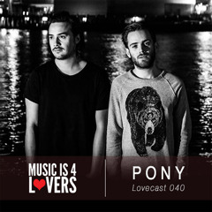 Lovecast Episode 040 - PONY [Musicis4Lovers.com]