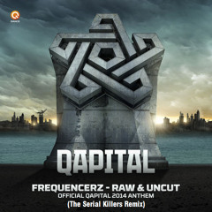 Raw & Uncut (Official Qapital Anthem) (The Serial Killers Remix) (Preview)
