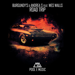 Burgundy's & Andrea S. Feat Wes Walls - Road Trip (Vocal Mix)[OUT NOW]