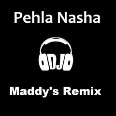 Pehla Nasha (Maddy's Remix)