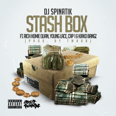 Dj Spinatik ft. Rich Homie Quan, Young Lace, Cap 1 & Kirko Bangz - Stash Box [Prod. By TM 88]