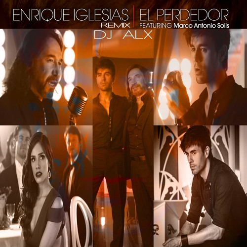 Stream Enrique Iglesias - El Perdedor (Bachata) ft. Marco Antonio  Solís_Remix ALX by Alx Producciones | Listen online for free on SoundCloud