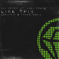 Icy Sasaki feat Yves Paquet - Like This - Earstrip & Torha remix - OUT NOW !