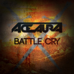 [DUBSTEP] ACE AURA - BATTLE CRY [FREE DOWNLOAD!]
