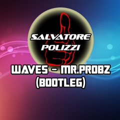 Waves - Mr Probz  ( Salvatore Polizzi Bootleg ) !!! Free Download !!!