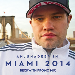 Beckwith - Anjunadeep In Miami 2014 Promo Mix