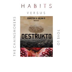 DSKOTEK & Julian R // The Chainsmokers vs. Tove Lo - Destrukt Habits (Aqçé Shah MashUp)