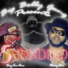 BIG BELLY GANG- 500. PROD BY TRUNK KNOCKERZ