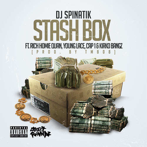 DJ Spinatik - Stash Box (Feat. Rich Homie Quan, Young Lace, Cap 1 & Kirko Bangz)