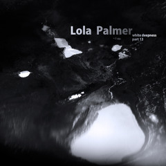 Lola Palmer - White Deepness Part 13