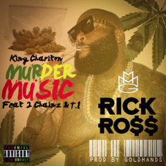 Murder Music - King Charlton feat Rick Ross,2Chainz & T.I REMIX Prod By Goldhands