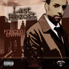 "Forced Entry" Prime Time Productionz & Last Rezort