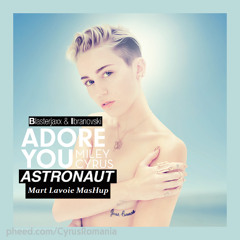 Miley Cyrus, Blasterjaxx & Ibranovski - Adore Astronaut (Mart Lavoie Mashup)FREE DOWNLOAD