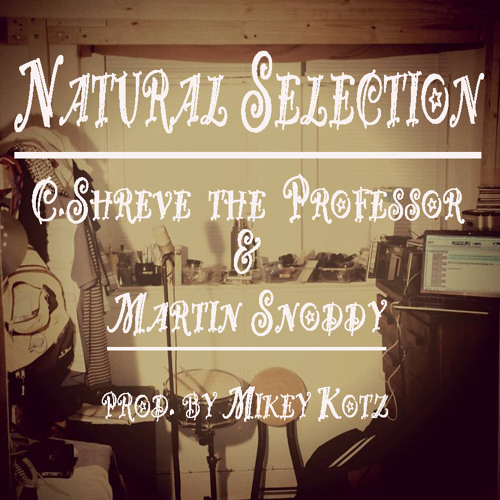C.Shreve the Professor | Martin Snoddy - Natural Selection (prod. by Mikey Kotz)