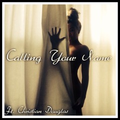 Calling Your Name (Feat. Christian Douglas)